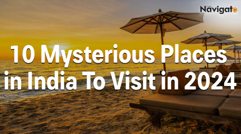 10 Mysterious Places in India To Visit in 2024